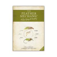 The Feather Mechanic: A Fly Tying Philosophy Revised &amp; Updated - Signed