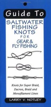 Guide to Saltwater Fishing Knots &amp; Other Large Game Fish Knots for Super Braid, Dacron, Braid, and Monofilament Lines by Larry V. Notley