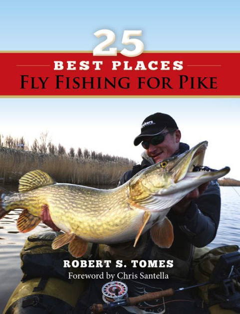25 Best Places Fly Fishing for Pike by Robert Tomes