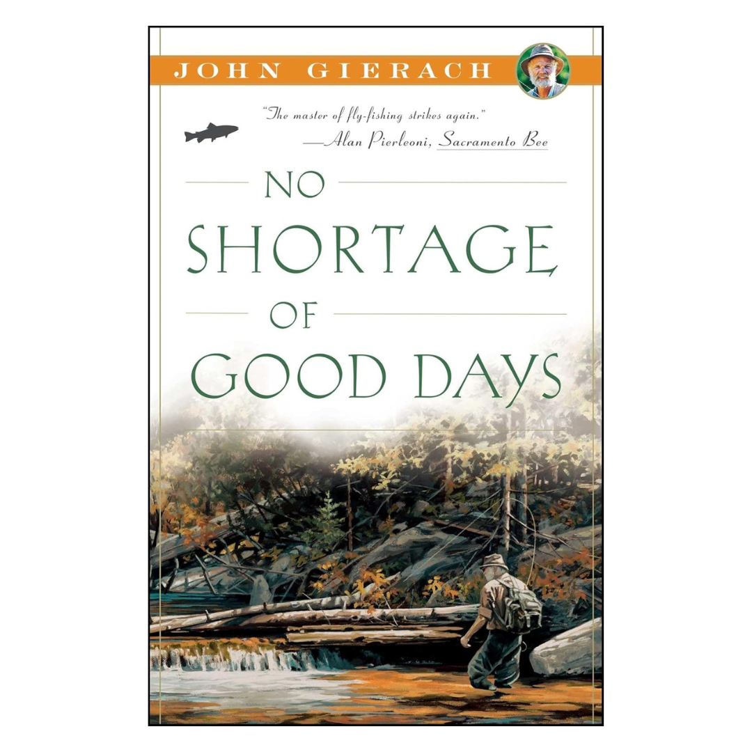 No Shortage Of Good Days by John Gierach