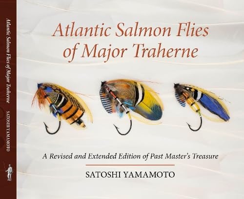 Atlantic Salmon Flies of Major Traherne: Being the Second Edition of Past Master&#39;s Treasure