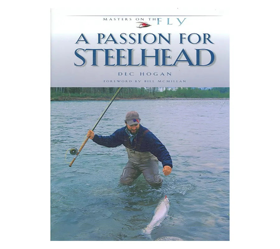 A Passion for Steelhead by Dec Hogan