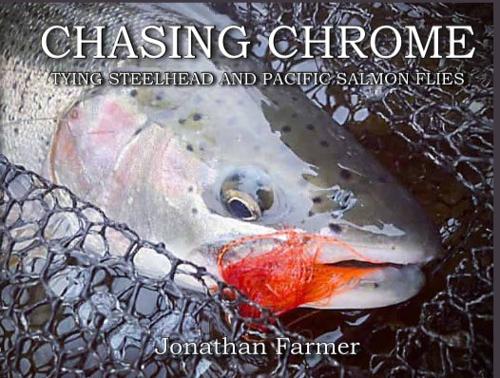 CHASING CHROME: TYING STEELHEAD AND PACIFIC SALMON FLIES