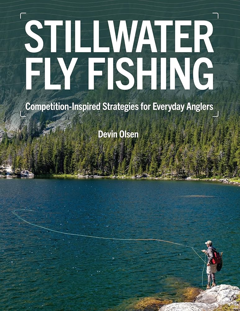 STILLWATER FLY FISHING: COMPETITION-INSPIRED STRATEGIES FOR EVERYDAY ANGLERS