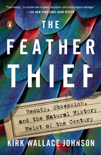 Feather Thief by Kirk Wallace Johnson