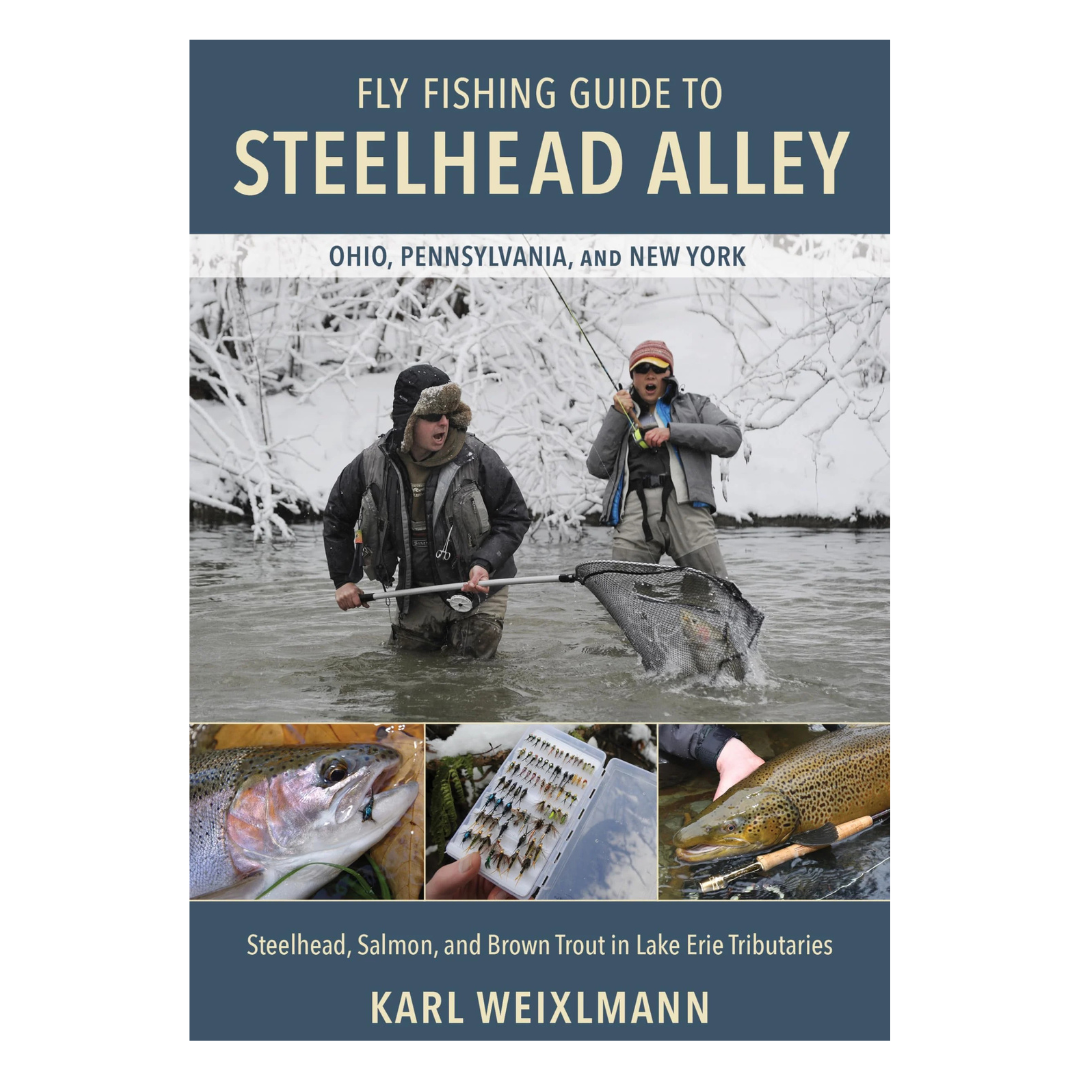 Fly Fishing Guide to Steelhead Alley: Steelhead, Salmon, and Brown Trout in Lake Erie Tributaries by  Karl Weixlmann