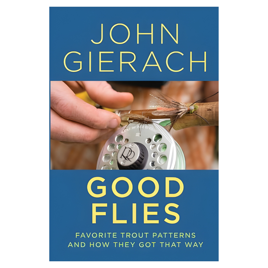 Book cover of 'Good Flies' by John Gierach with a fishing reel and fly on a blue background