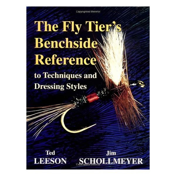 The Fly Tier’s Benchside Reference to Techniques and Dressing Styles b ...