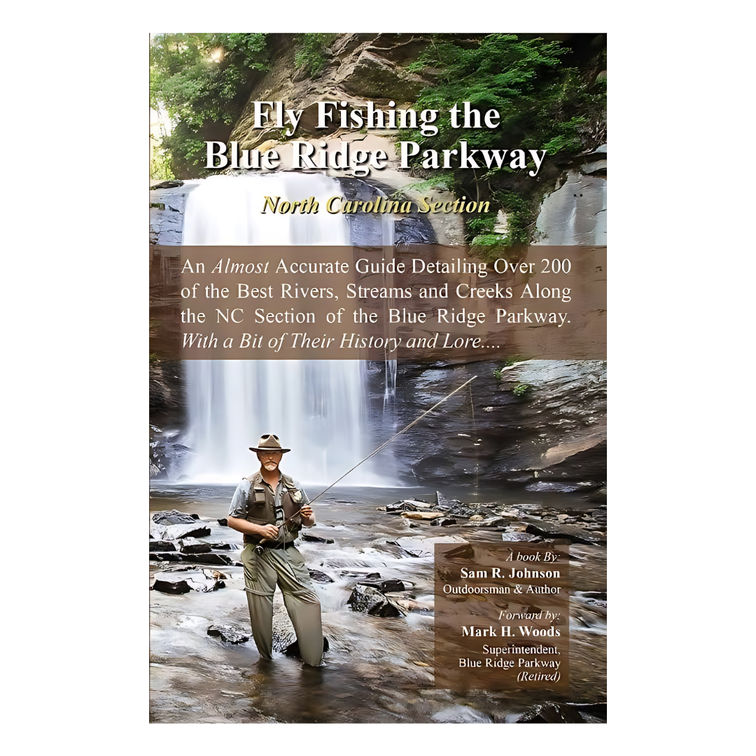Fly Fishing The Blue Ridge Parkway - Virginia Section by Sam R. Johnson