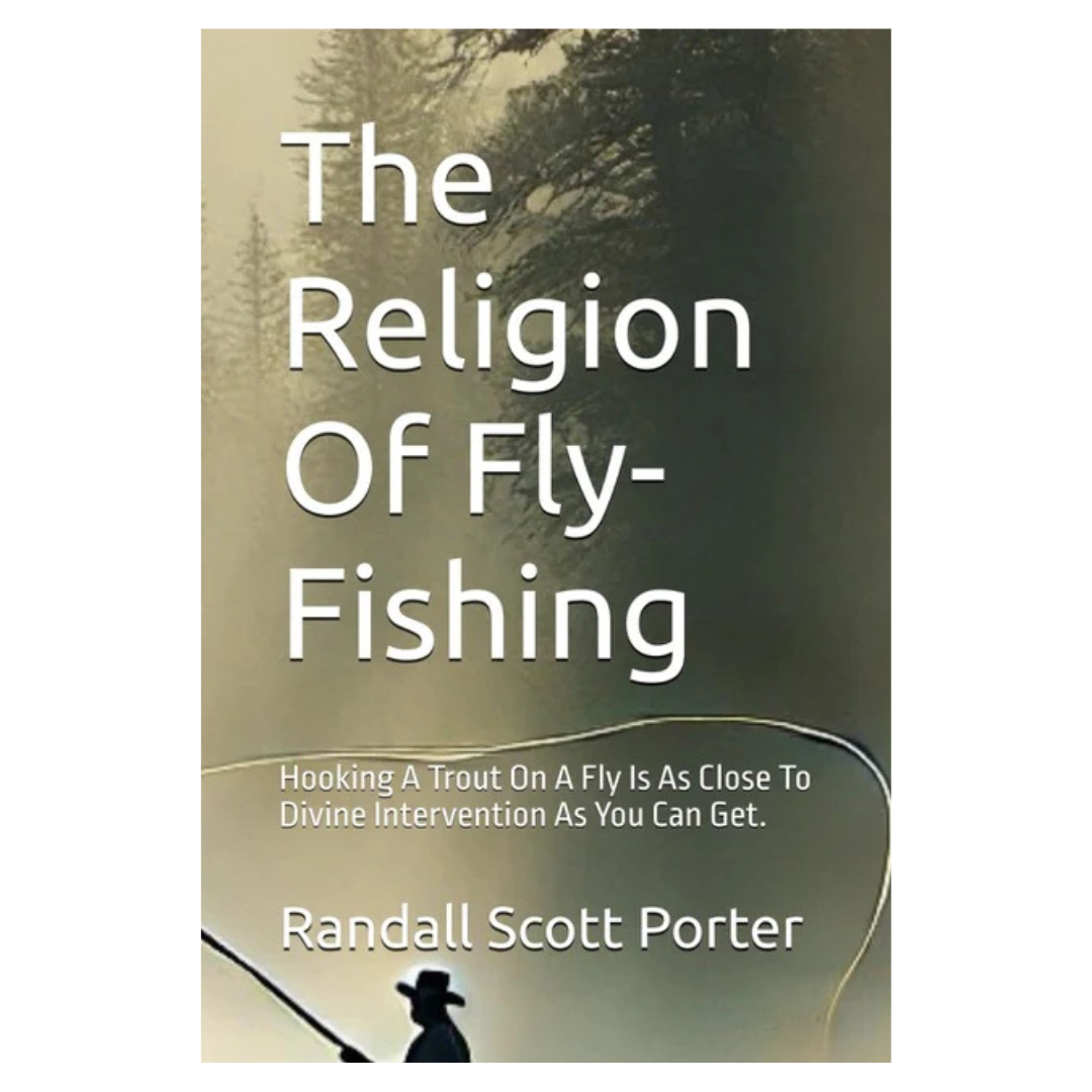 The Religion of Fly-Fishing