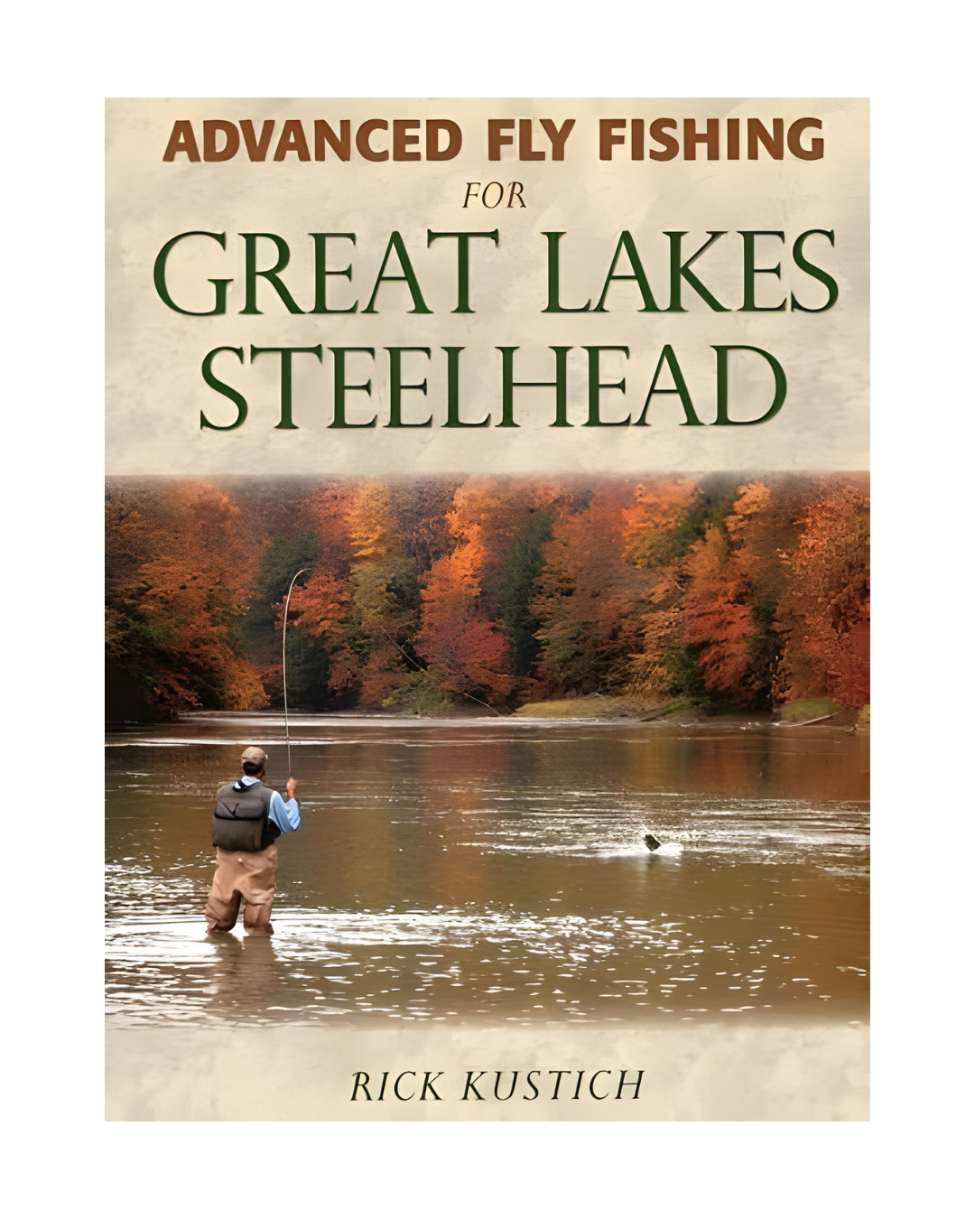 Advanced Fly Fishing For Great Lakes Steelhead by Rick Kustich - Midcurrent