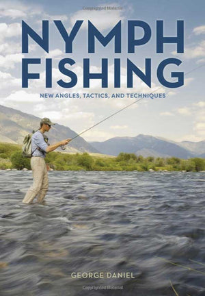 "Nymph Fishing: New Angles, Tactics, and Techniques"