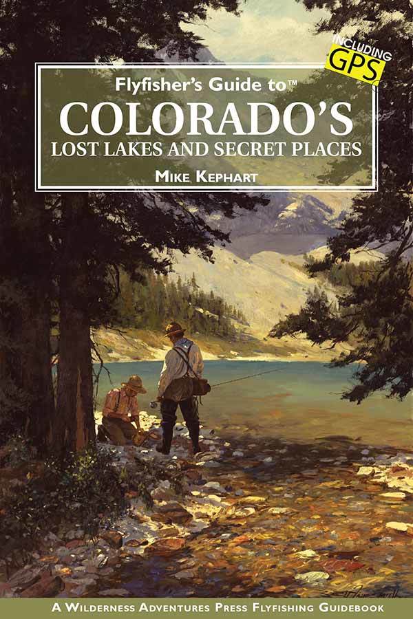 "Flyfisher's Guide to Colorado's Lost Lakes and Secret Places"