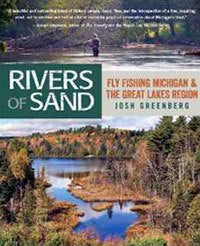 Rivers of Sand: Fly Fishing Michigan and the Great Lakes Region