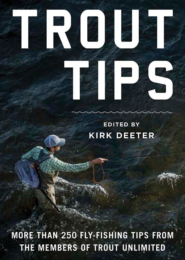 &quot;Trout Tips: More Than 250 Fly Fishing Tips from the Members of Trout Unlimited&quot;