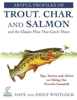"Artful Profiles of Trout, Char, and Salmon and the Classic Flies That Catch Them"