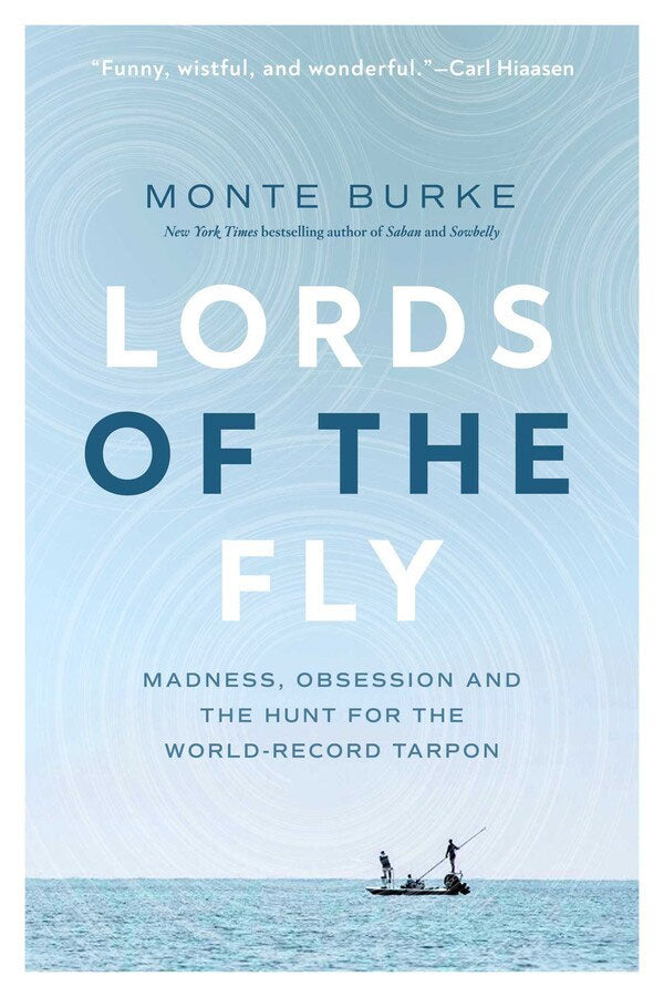 Lords of the Fly: Madness, Obsession, and the Hunt for the World-Record Tarpon