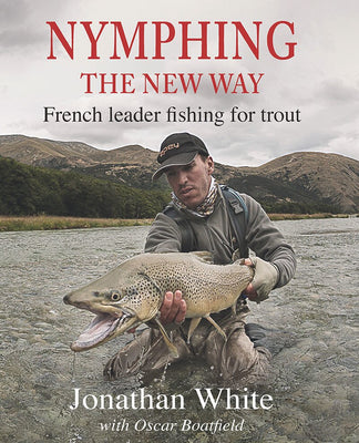 Nymphing the New Way: French Leader Fishing for Trout