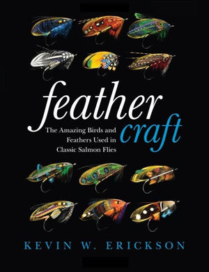 "Feather Craft: The Amazing Birds and Feathers Used In Classic Salmon Flies"