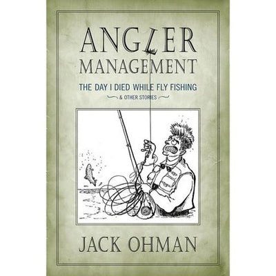 Angler Management: The Day I Died While Fly Fishing