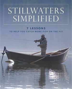 "Stillwaters Simplified: 7 Lessons to Help You Catch More Fish on the Fly"