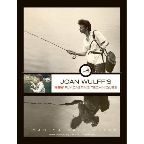 "Joan Wulff's New Fly Casting Techniques"
